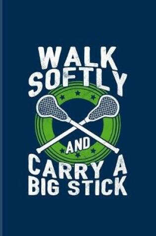 Cover of Walk Softly And Carry A Big Stick