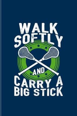 Book cover for Walk Softly And Carry A Big Stick