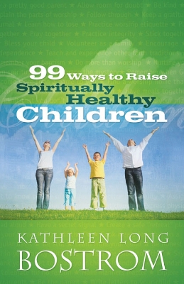 Book cover for 99 Ways to Raise Spiritually Healthy Children