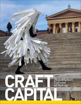 Book cover for Craft Capital: Philadelphia's Cultures of Making