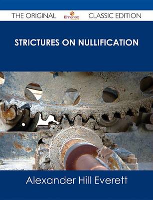 Book cover for Strictures on Nullification - The Original Classic Edition