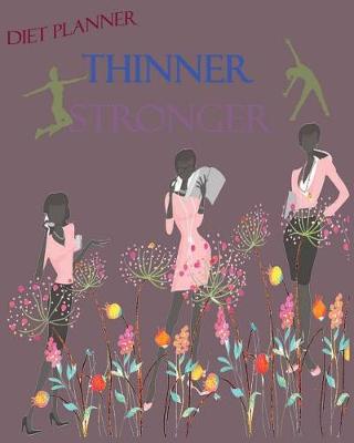Book cover for Get Thinner Stronger (Diet Planner Food Diary Workout Journal )