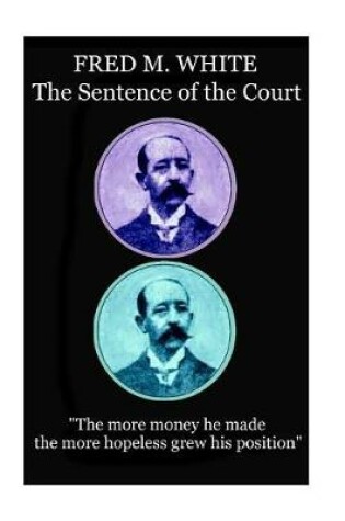 Cover of Fred M. White - The Sentence of the Court