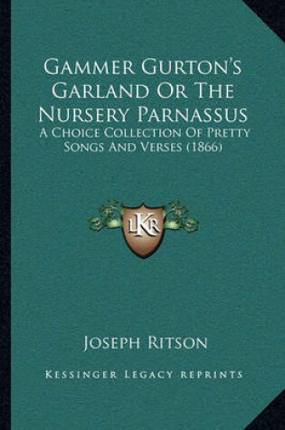 Cover of Gammer Gurton's Garland or the Nursery Parnassus