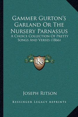 Book cover for Gammer Gurton's Garland or the Nursery Parnassus