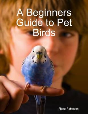 Book cover for A Beginners Guide to Pet Birds