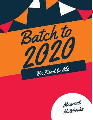 Book cover for Batch to 2020 Be Kind to Me