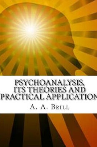 Cover of Psychoanalysis Its Theories and Practical Application