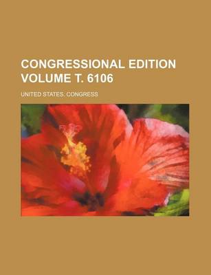 Book cover for Congressional Edition Volume . 6106