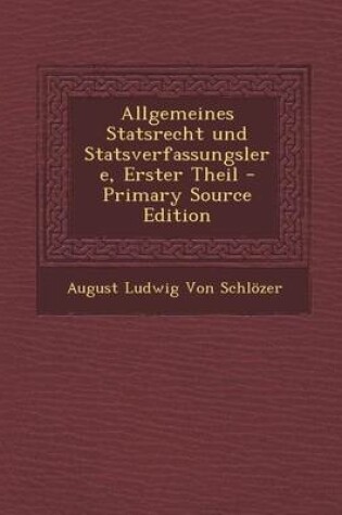 Cover of Allgemeines Statsrecht Und Statsverfassungslere, Erster Theil