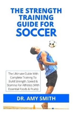 Cover of The Strength Training Guide for Soccer