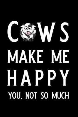 Book cover for Cows Make Me Happy You Not So Much