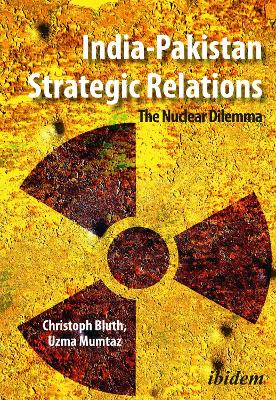 Book cover for India-Pakistan Strategic Relations - The Nuclear Dilemma