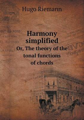 Book cover for Harmony Simplified Or, the Theory of the Tonal Functions of Chords