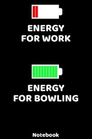 Cover of Energy for Work - Energy for Bowling Notebook