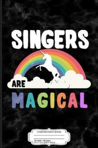 Cover of Singers Are Magical Composition Notebook