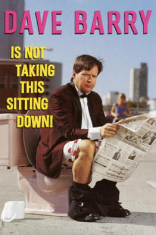 Cover of Dave Barry Is Not Taking This Sitting Down! Dave Barry Is Not Taking This Sitting Down! Dave Barry Is Not Taking This Sitting Down!