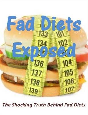 Book cover for Fad Diets Exposed: The Shocking Truth Behind Fad Diets