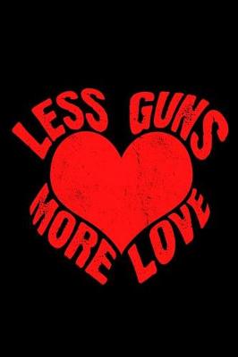 Book cover for Less Guns More Love