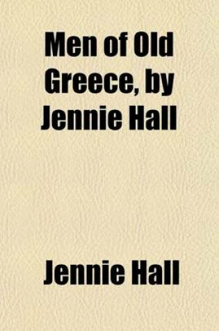 Cover of Men of Old Greece, by Jennie Hall