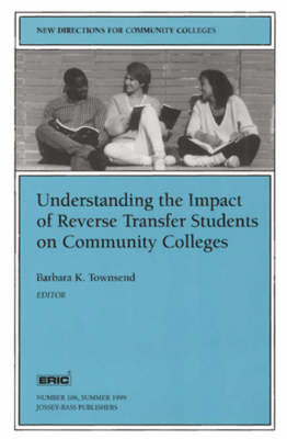 Book cover for Understanding Impact Reverse Transfr 106 e 106: New Directions for Community Colleges-Cc-in Associtation with the Eric)