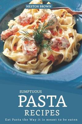 Book cover for Sumptuous Pasta Recipes