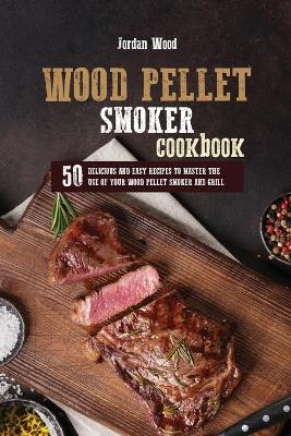 Book cover for Wood Pellet Smoker Cookbook