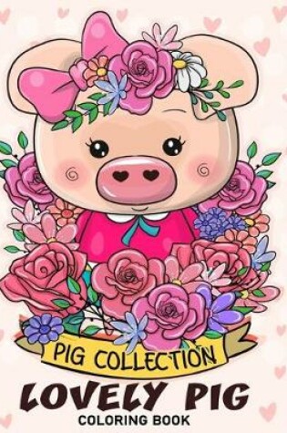 Cover of Lovely Pig Coloring Book
