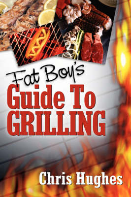 Book cover for Fat Boy's Guide to Grilling
