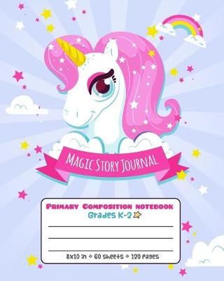 Book cover for Magic Story Journal Primary Composition Notebook Grades K-2