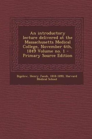 Cover of An Introductory Lecture Delivered at the Massachusetts Medical College, November 6th, 1849 Volume No. 1