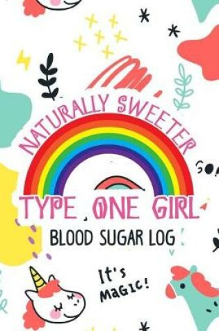 Cover of Naturally Sweeter Type One Girl Blood Sugar Log