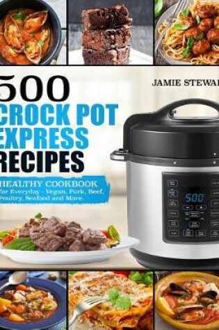 Cover of 500 Crock Pot Express Recipes