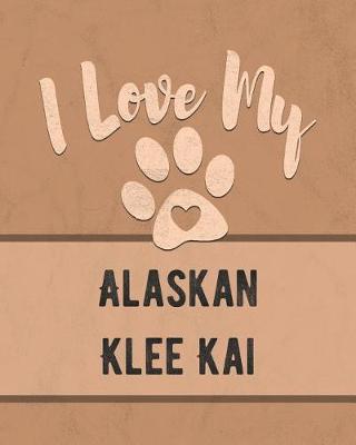 Book cover for I Love My Alaskan Klee Kai