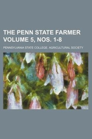 Cover of The Penn State Farmer Volume 5, Nos. 1-8