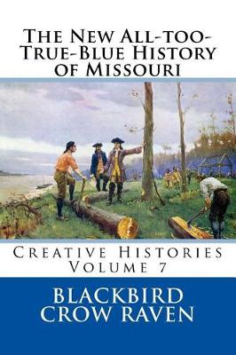 Book cover for The New All-Too-True-Blue History of Missouri