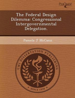 Book cover for The Federal Design Dilemma: Congressional Intergovernmental Delegation