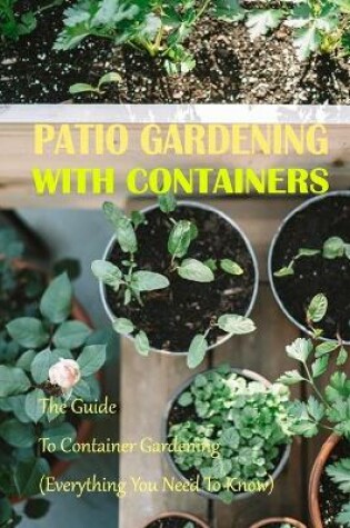 Cover of Patio Gardening With Containers