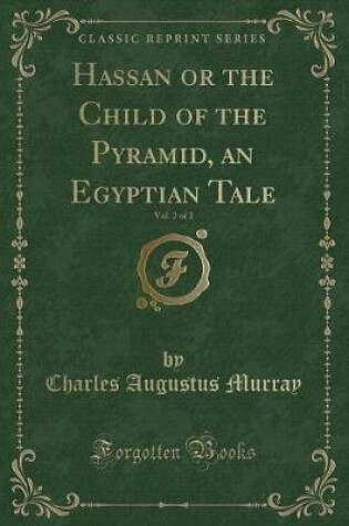 Cover of Hassan or the Child of the Pyramid, an Egyptian Tale, Vol. 2 of 2 (Classic Reprint)