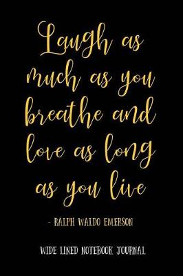 Book cover for Laugh as Much as You Breathe and Love as Long as You Live - Ralph Waldo Emerson