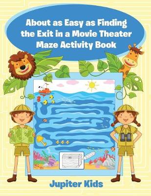 Book cover for About as Easy as Finding the Exit in a Movie Theater Maze Activity Book