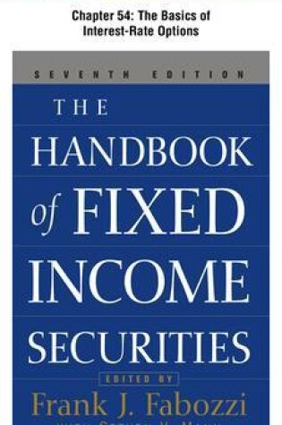 Cover of The Handbook of Fixed Income Securities, Chapter 54 - The Basics of Interest-Rate Options
