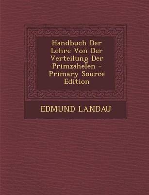 Book cover for Handbuch Der Lehre Von Der Verteilung Der Primzahelen - Primary Source Edition