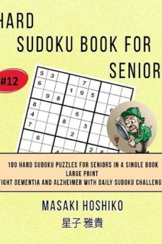 Cover of Hard Sudoku Book For Seniors # 12