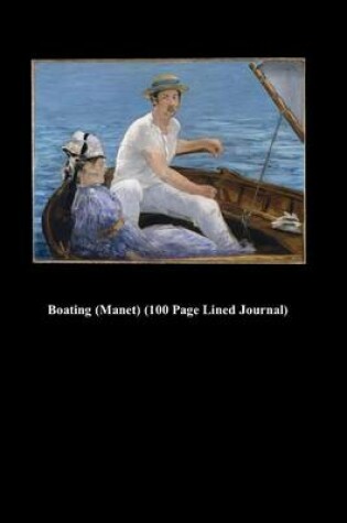 Cover of Boating (Manet) (100 Page Lined Journal)