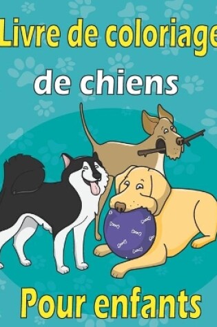 Cover of Livre de coloriage de chiens pour enfants