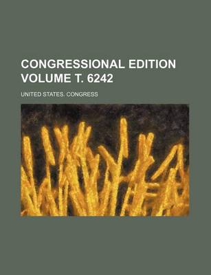 Book cover for Congressional Edition Volume . 6242