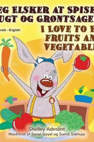 Cover of I Love to Eat Fruits and Vegetables (Danish English Bilingual Book for Children)