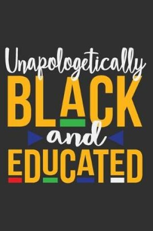 Cover of Unapologetically Black And Educated