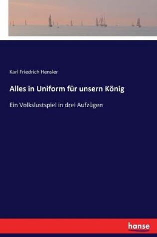 Cover of Alles in Uniform für unsern König